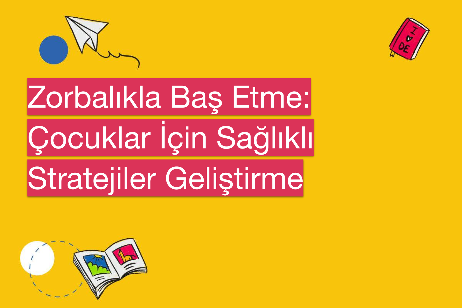 Zorbalıkla Baş Etme: Çocuklar İçin Sağlıklı Stratejiler Geliştirme
