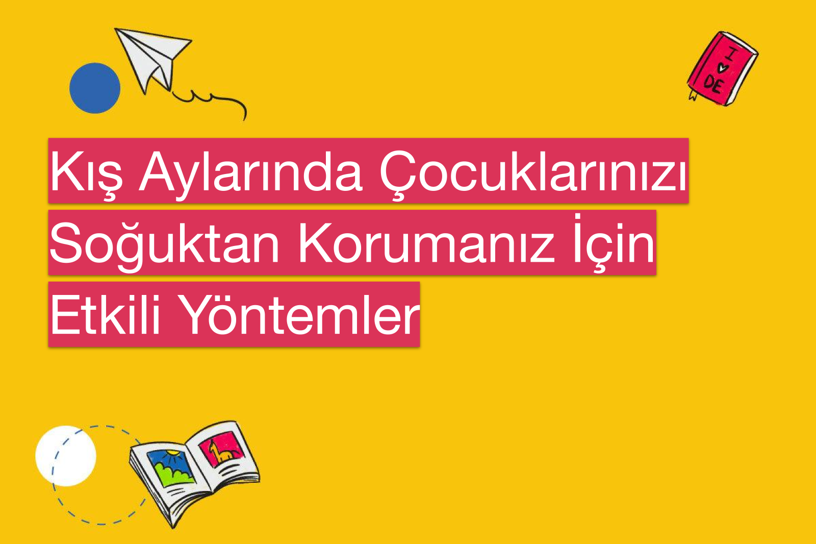 Kış Aylarında Çocuklarınızı Soğuktan Korumanız İçin Etkili Yöntemler