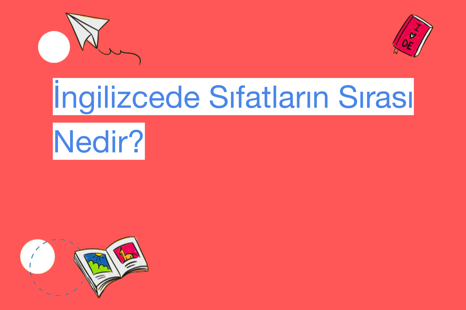 İngilizcede Sıfatların Sırası Nedir?