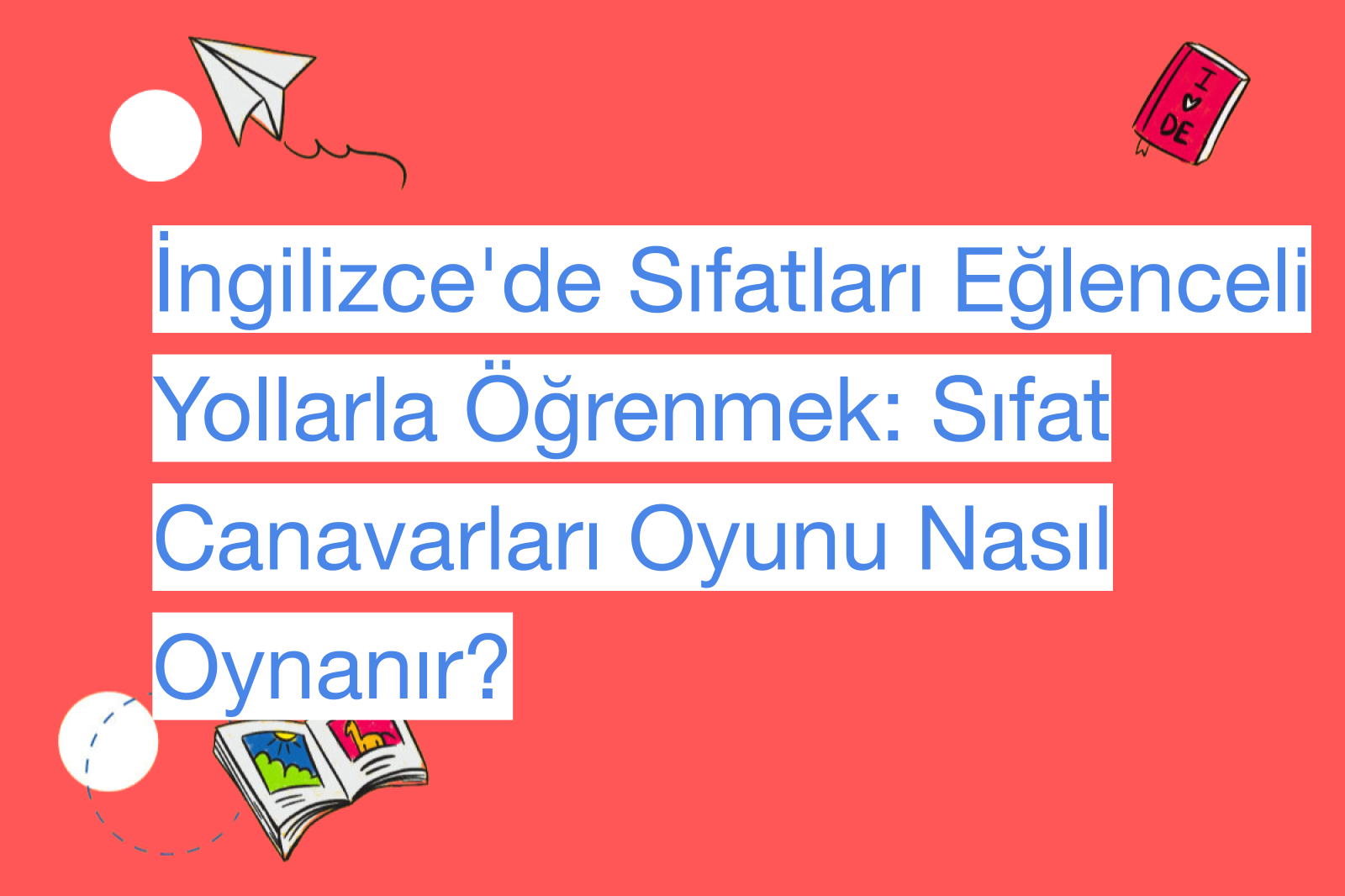 İngilizce'de Sıfatları Eğlenceli Yollarla Öğrenmek: Sıfat Canavarları Oyunu Nasıl Oynanır?