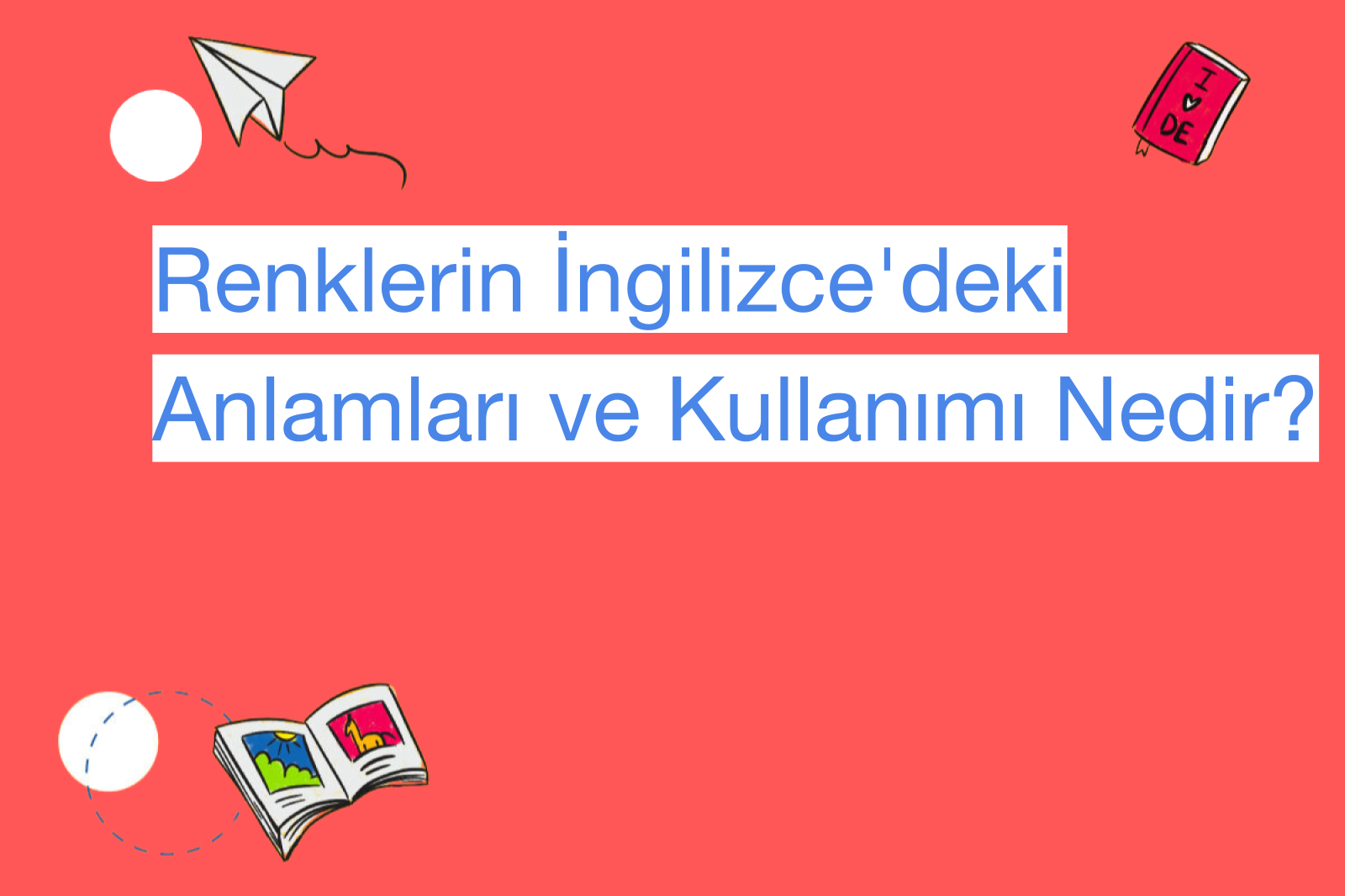 Renklerin İngilizce'deki Anlamları ve Kullanımı Nedir?
