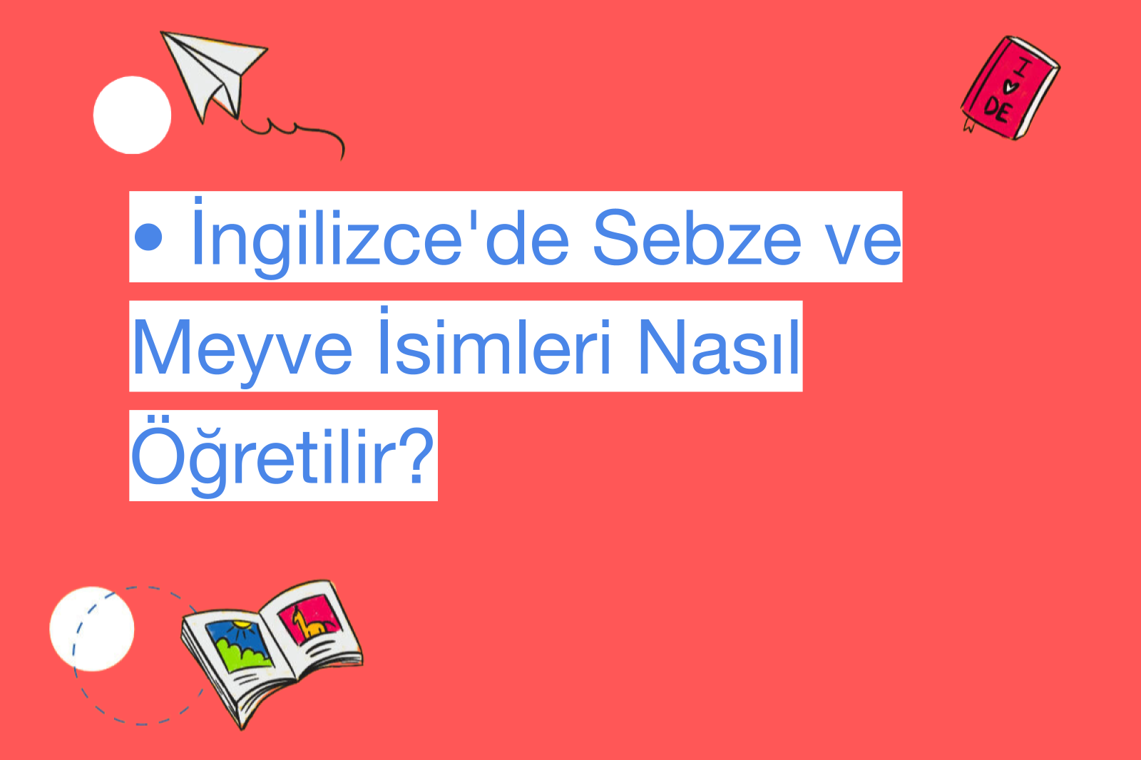 • İngilizce'de Sebze ve Meyve İsimleri Nasıl Öğretilir?