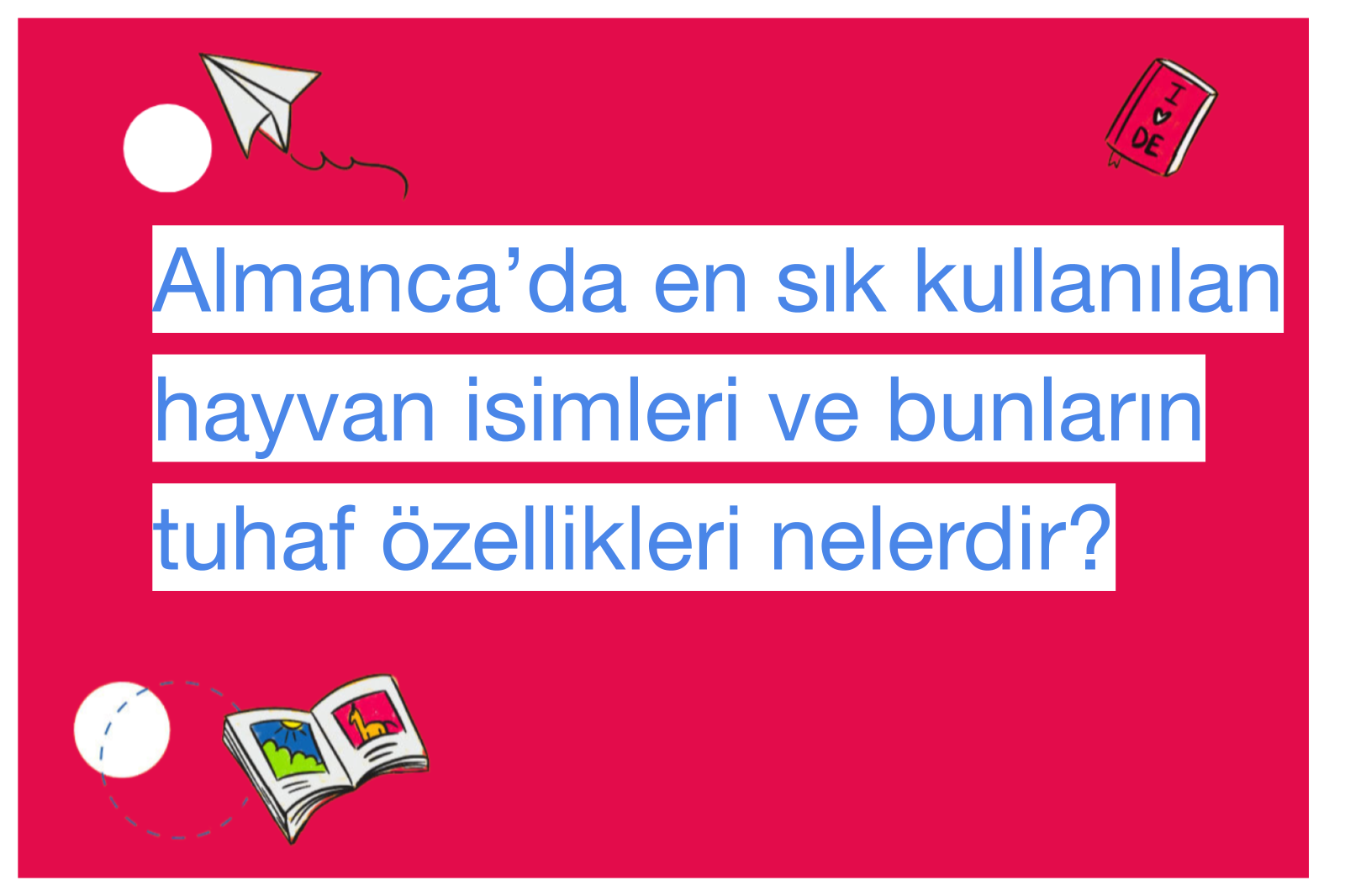 Almanca’da en sık kullanılan hayvan isimleri ve bunların tuhaf özellikleri nelerdir?