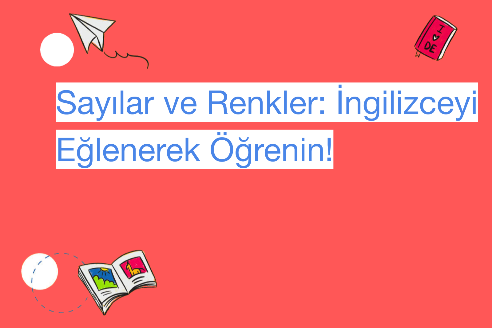 Sayılar ve Renkler: İngilizceyi Eğlenerek Öğrenin!