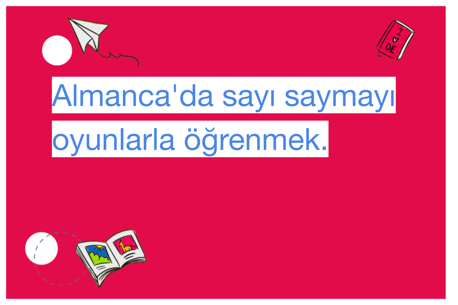 Almanca'da sayı saymayı oyunlarla öğrenmek.