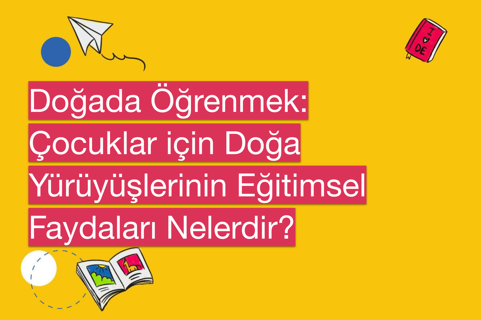 Doğada Öğrenmek: Çocuklar için Doğa Yürüyüşlerinin Eğitimsel Faydaları Nelerdir?