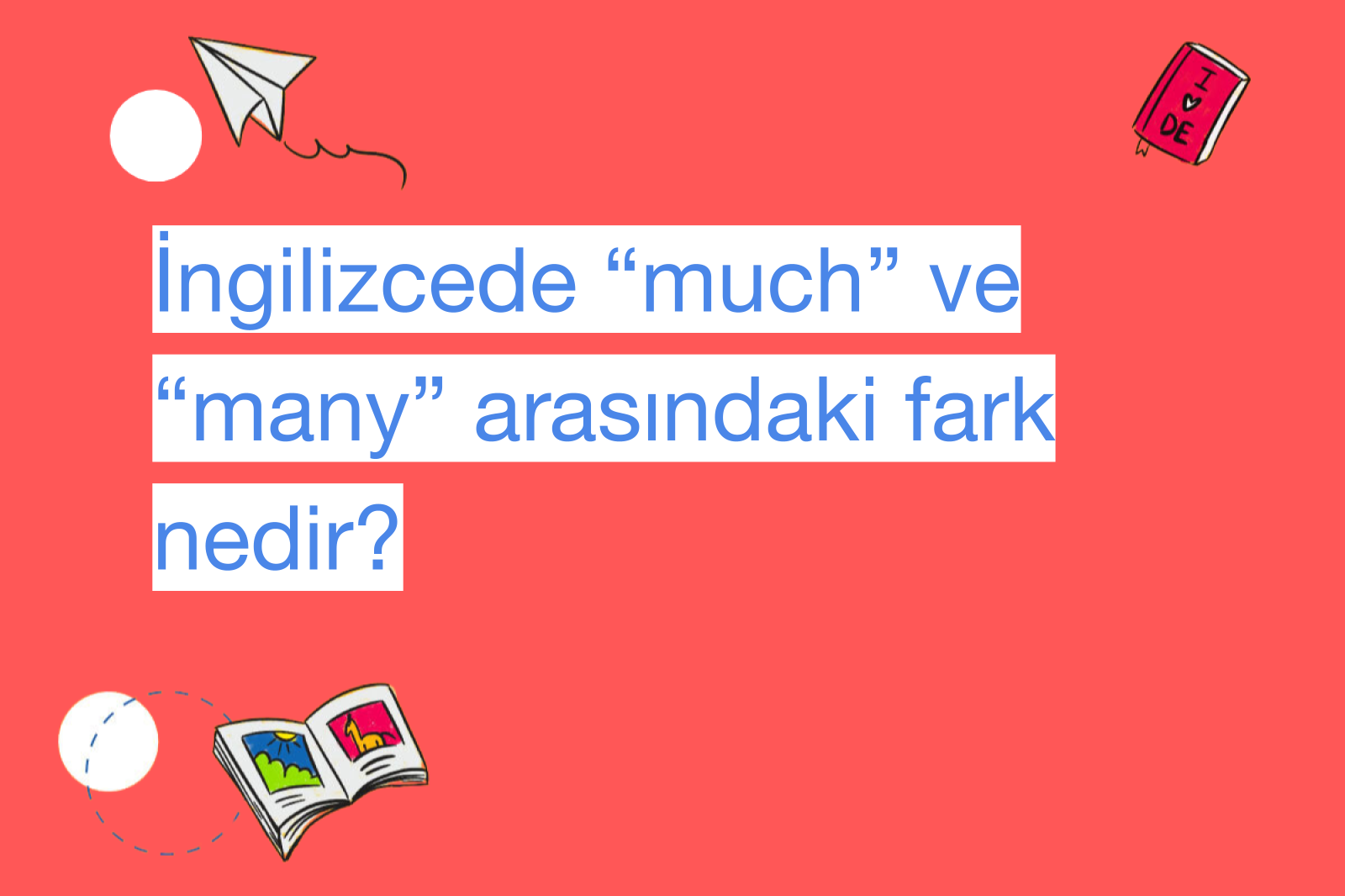 İngilizcede “much” ve “many” arasındaki fark nedir?