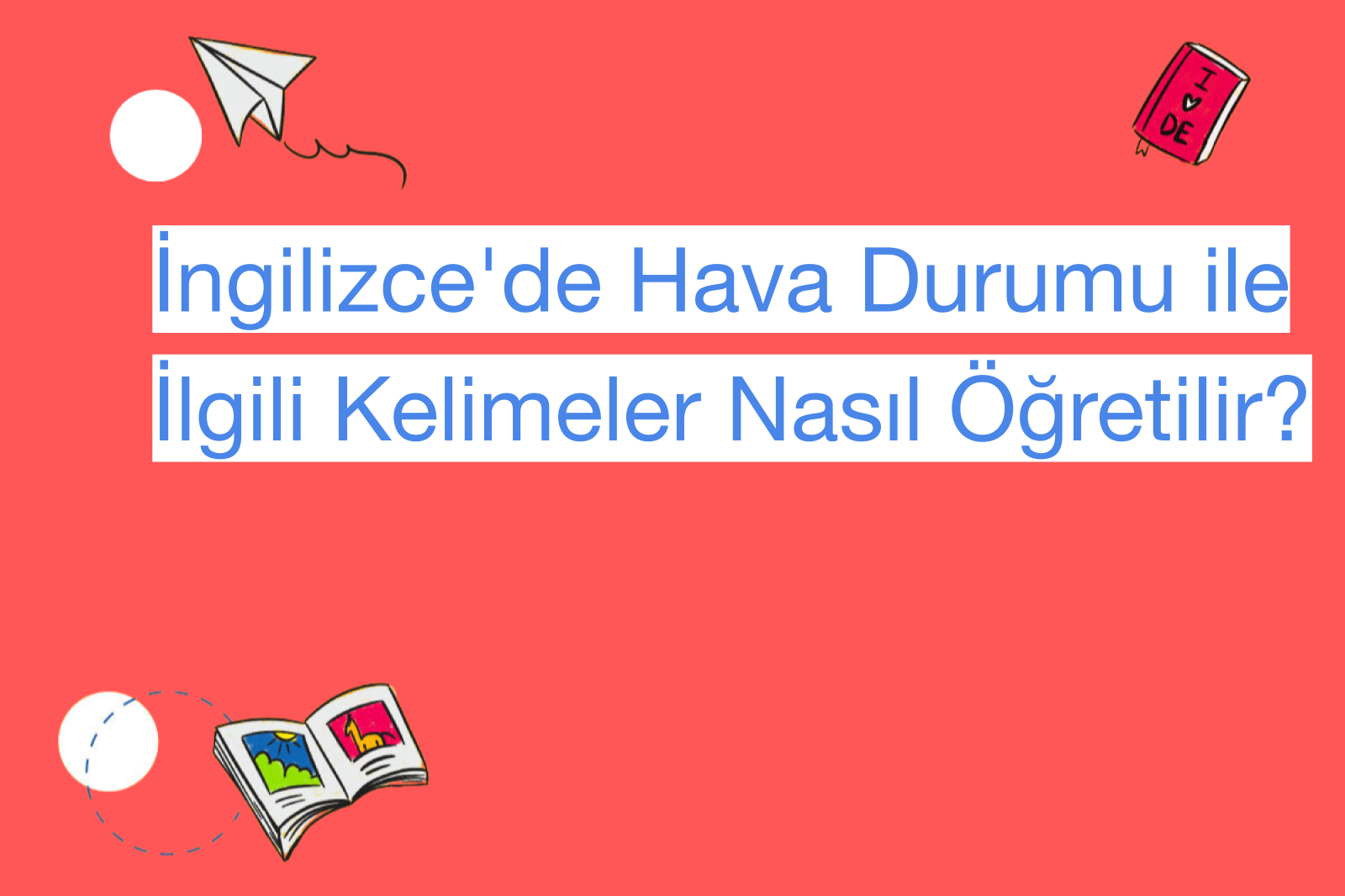İngilizce'de Hava Durumu ile İlgili Kelimeler Nasıl Öğretilir?