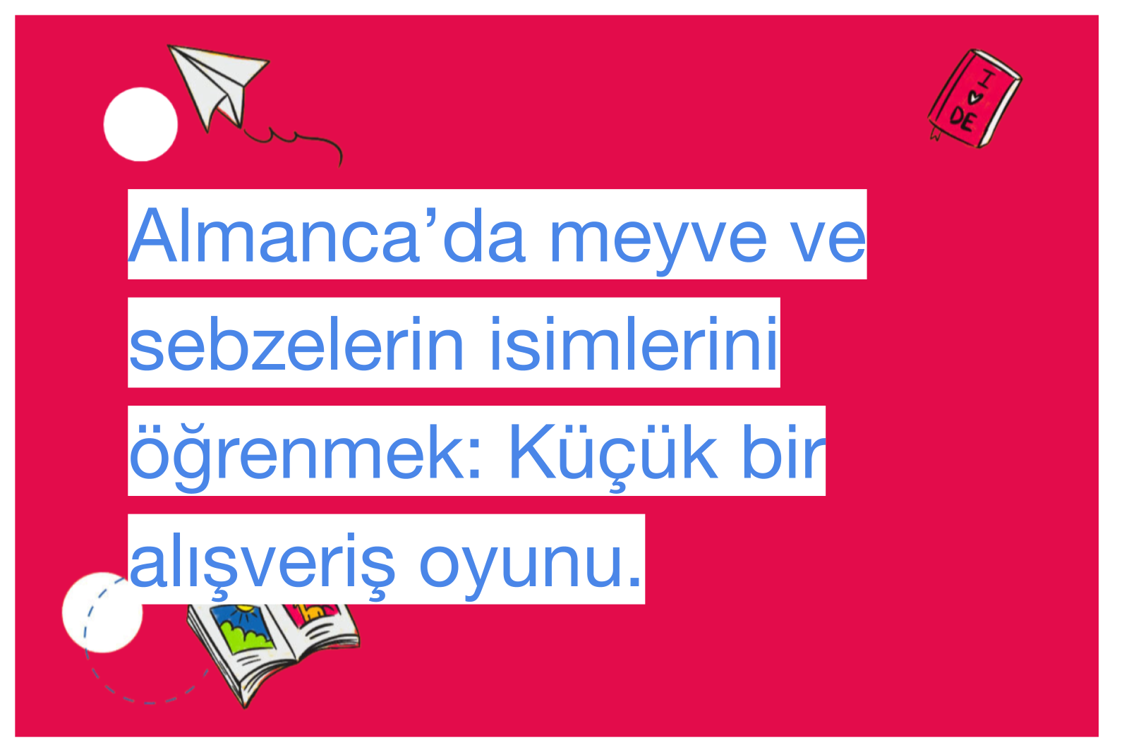 Almanca’da meyve ve sebzelerin isimlerini öğrenmek: Küçük bir alışveriş oyunu.