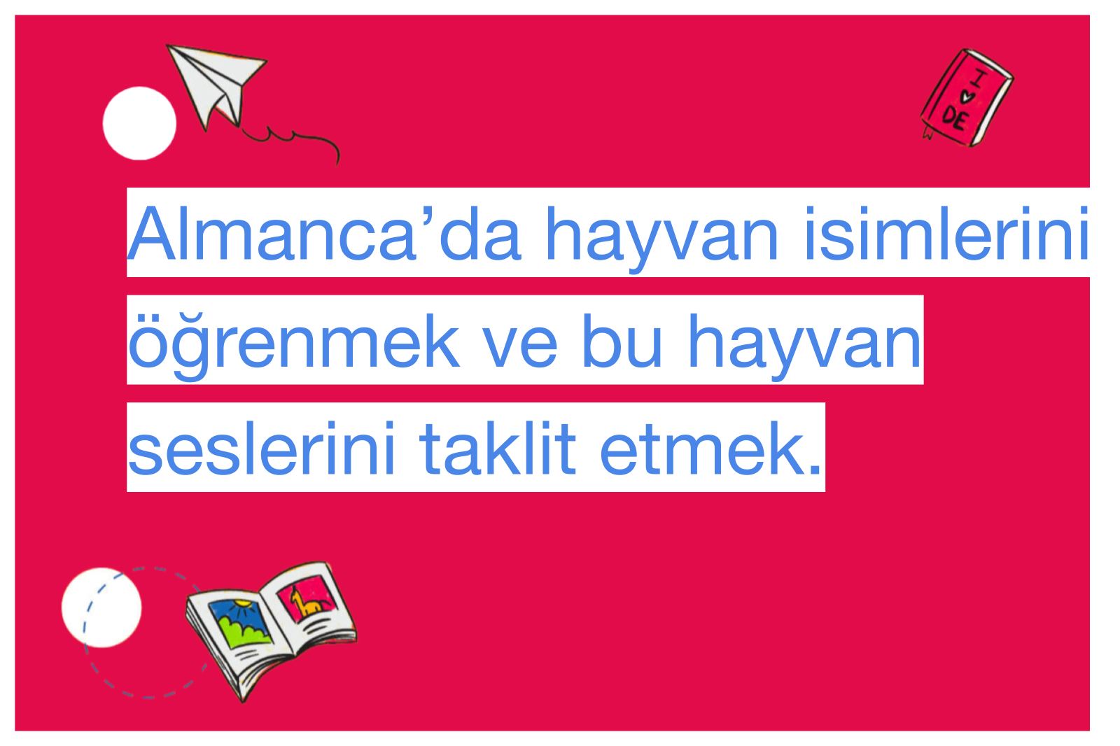 Almanca’da hayvan isimlerini öğrenmek ve bu hayvan seslerini taklit etmek.