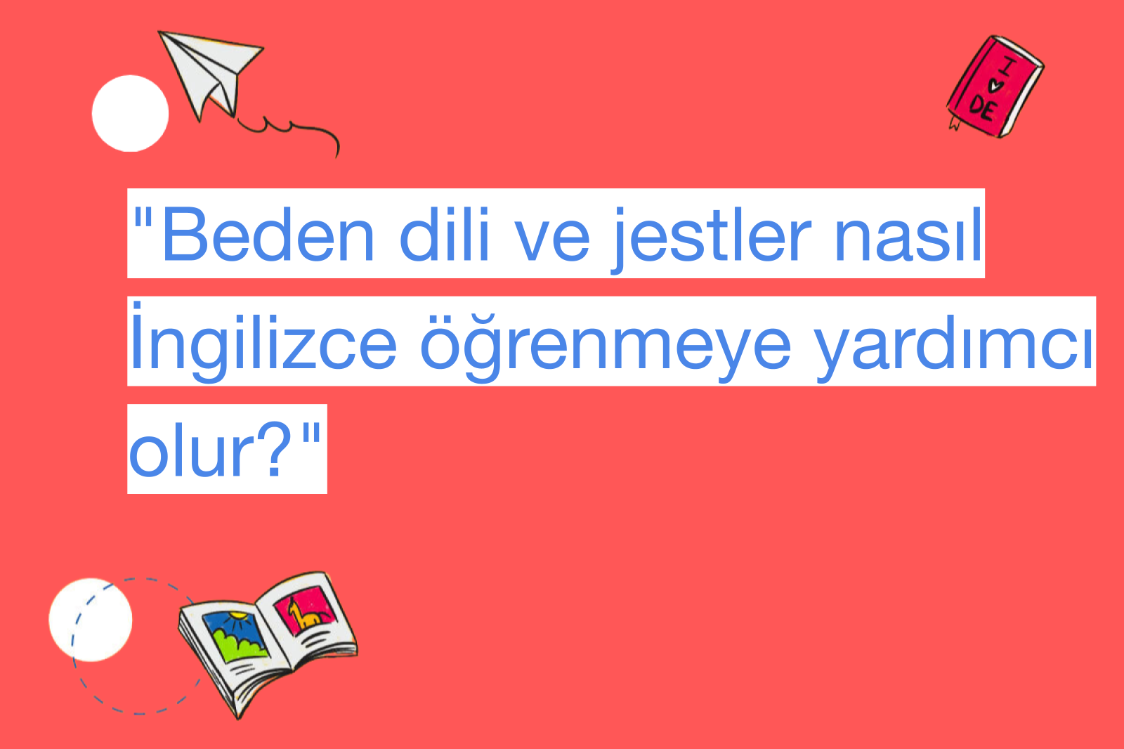 "Beden dili ve jestler nasıl İngilizce öğrenmeye yardımcı olur?"