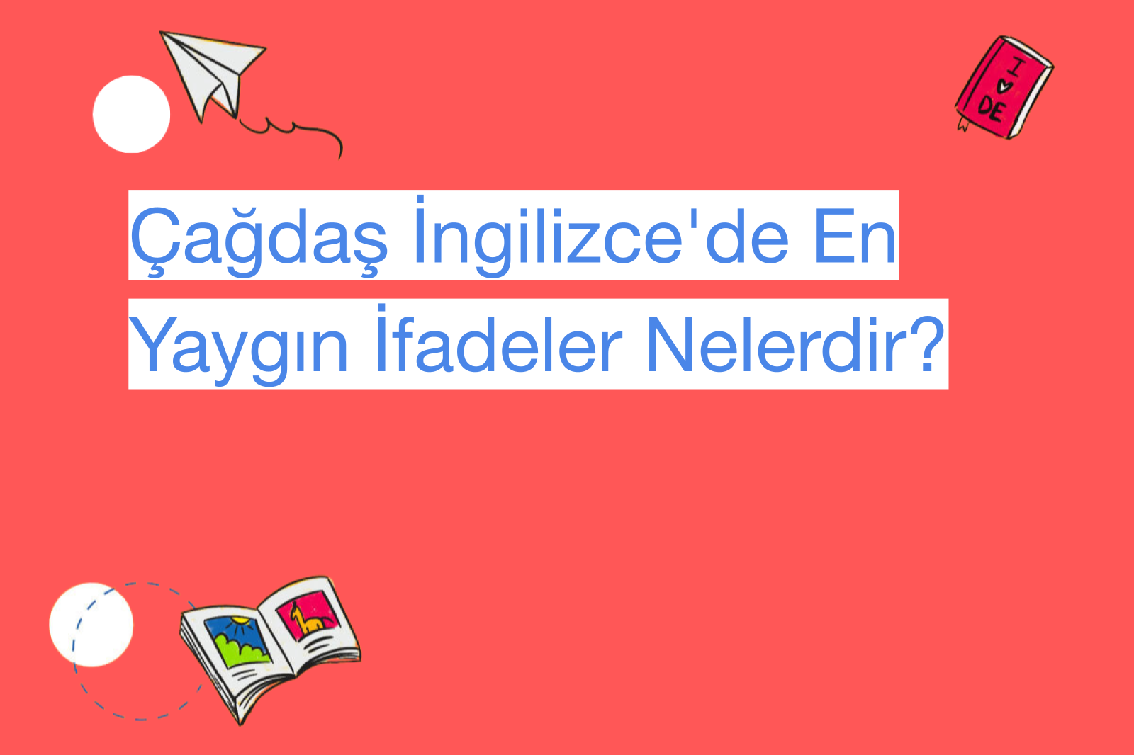 Çağdaş İngilizce'de En Yaygın İfadeler Nelerdir?