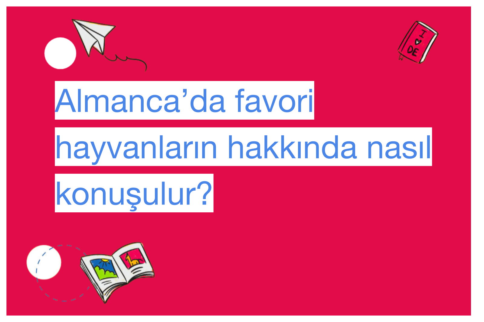 Almanca’da favori hayvanların hakkında nasıl konuşulur?