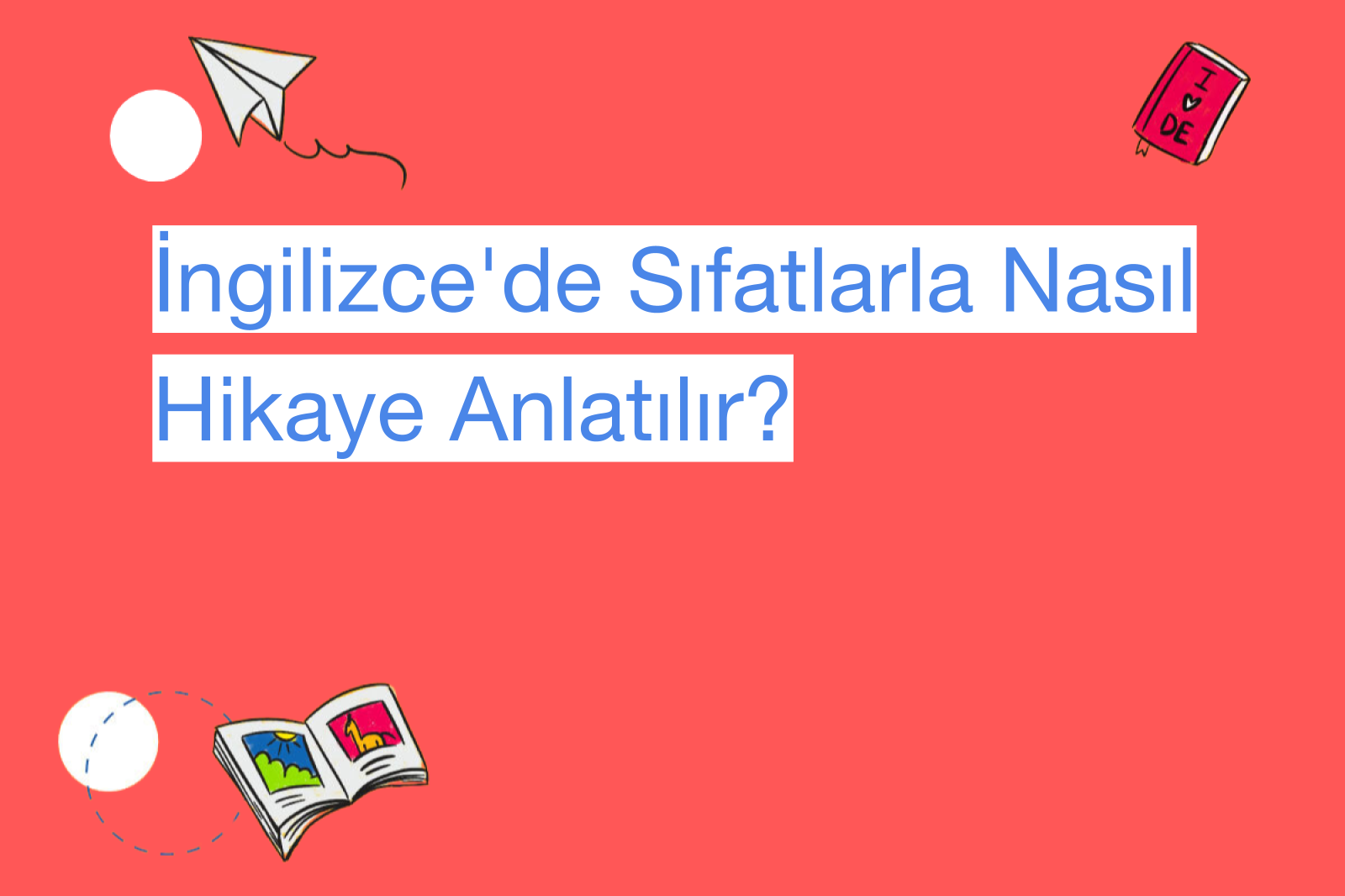 İngilizce'de Sıfatlarla Nasıl Hikaye Anlatılır?