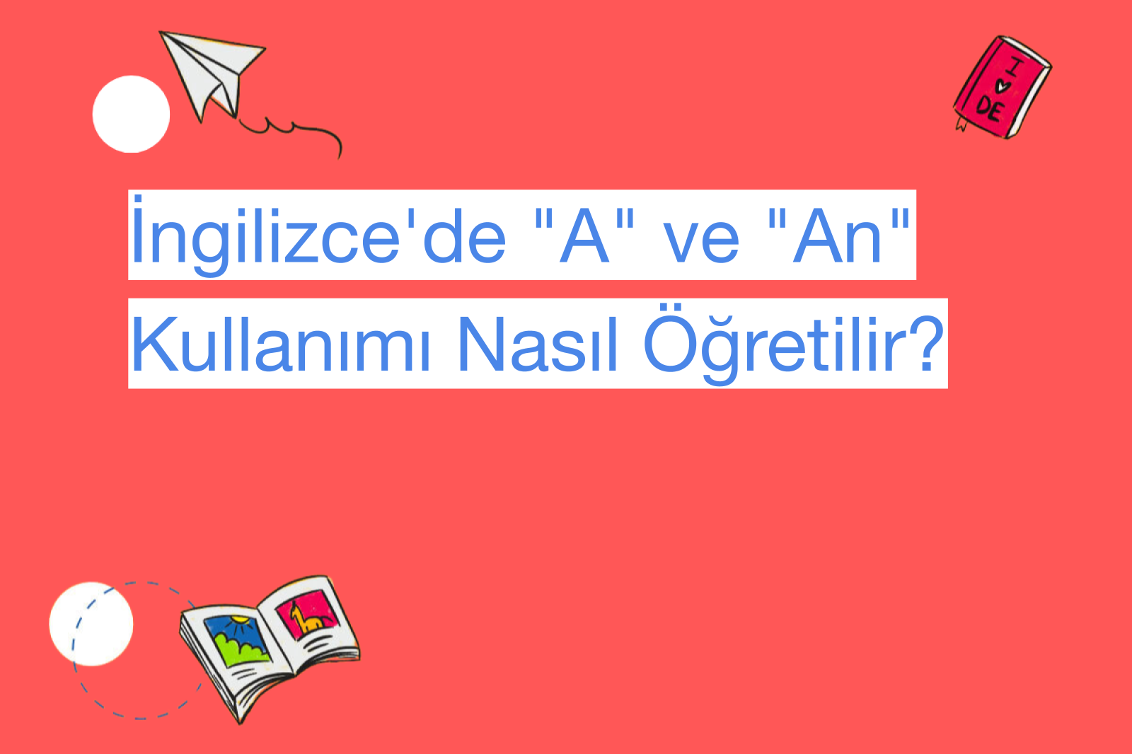İngilizce'de "A" ve "An" Kullanımı Nasıl Öğretilir?