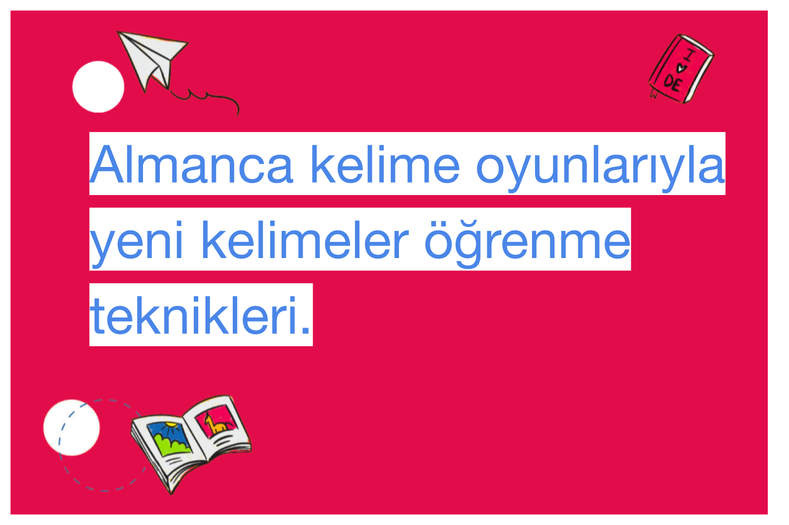 Almanca kelime oyunlarıyla yeni kelimeler öğrenme teknikleri.