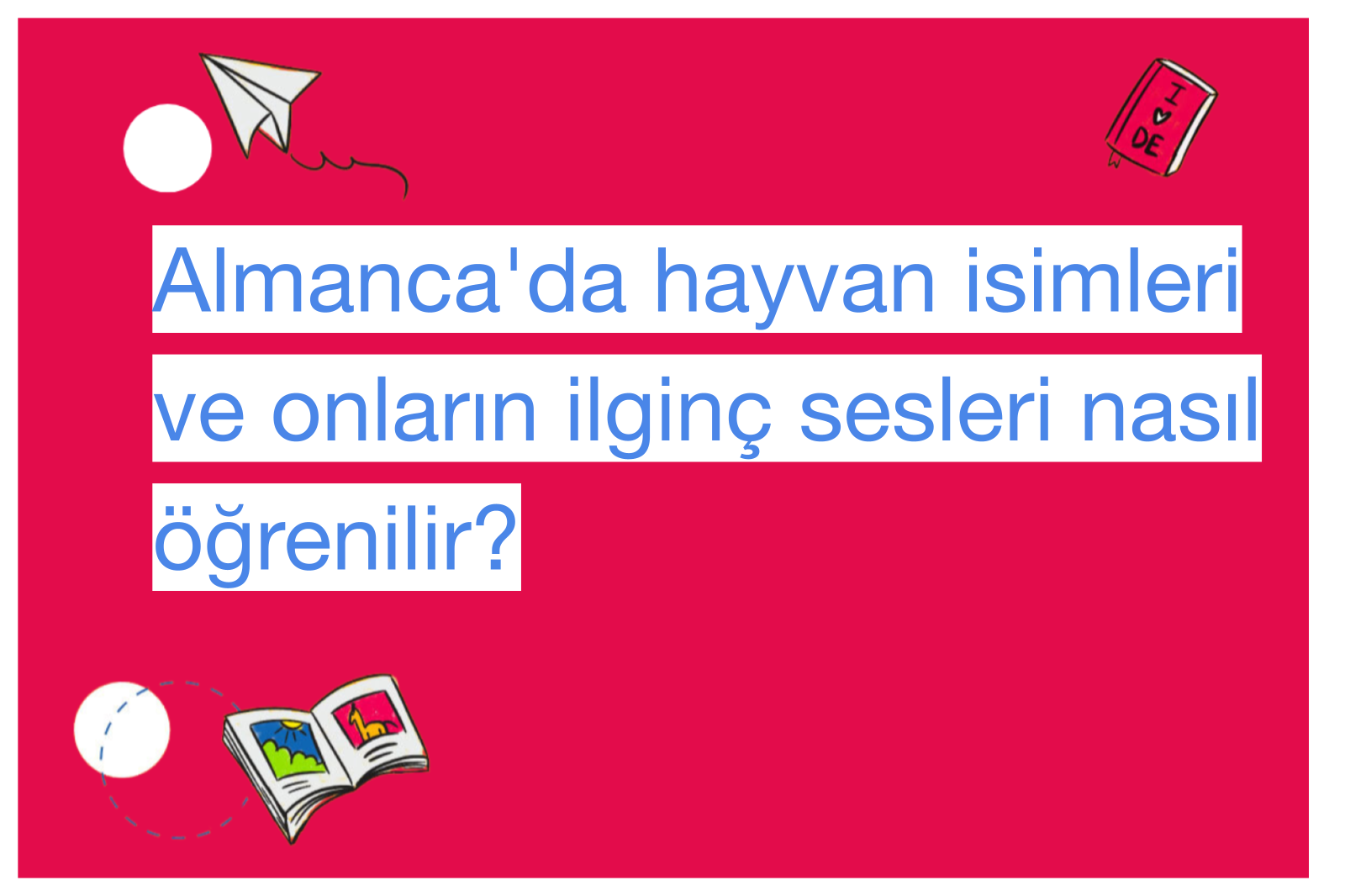 Almanca'da hayvan isimleri ve onların ilginç sesleri nasıl öğrenilir?