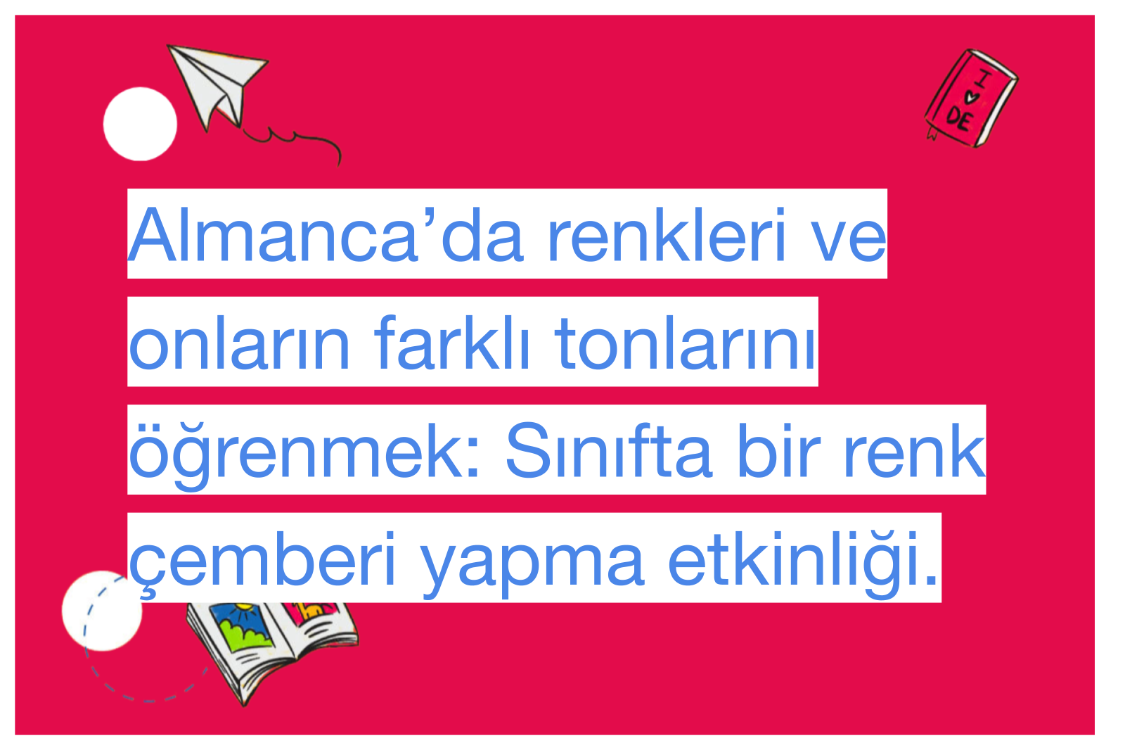 Almanca’da renkleri ve onların farklı tonlarını öğrenmek: Sınıfta bir renk çemberi yapma etkinliği.