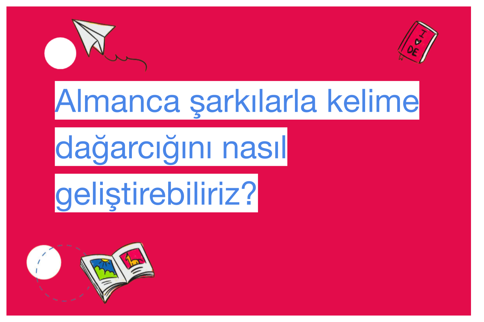 Almanca şarkılarla kelime dağarcığını nasıl geliştirebiliriz?