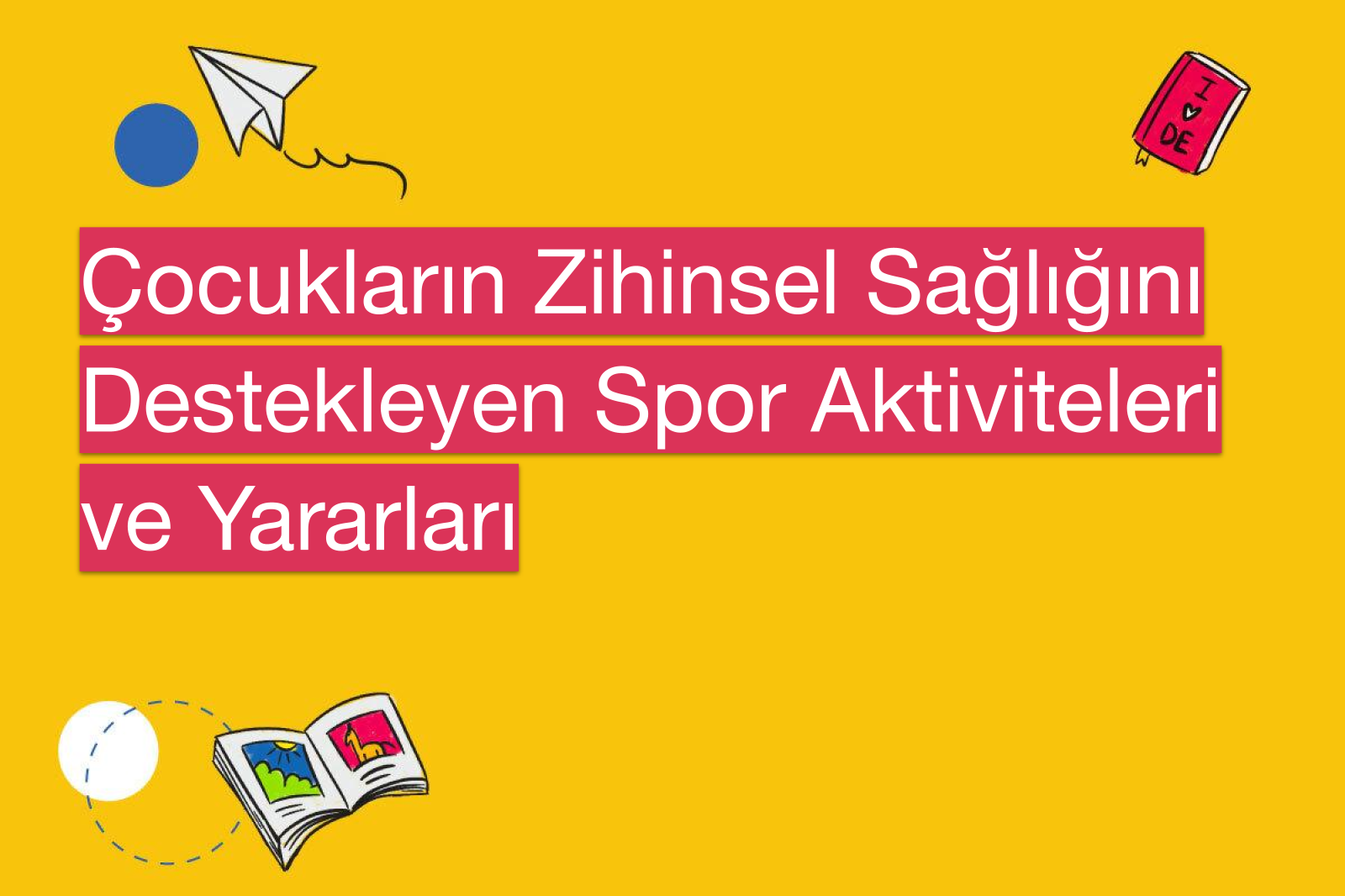 Çocukların Zihinsel Sağlığını Destekleyen Spor Aktiviteleri ve Yararları