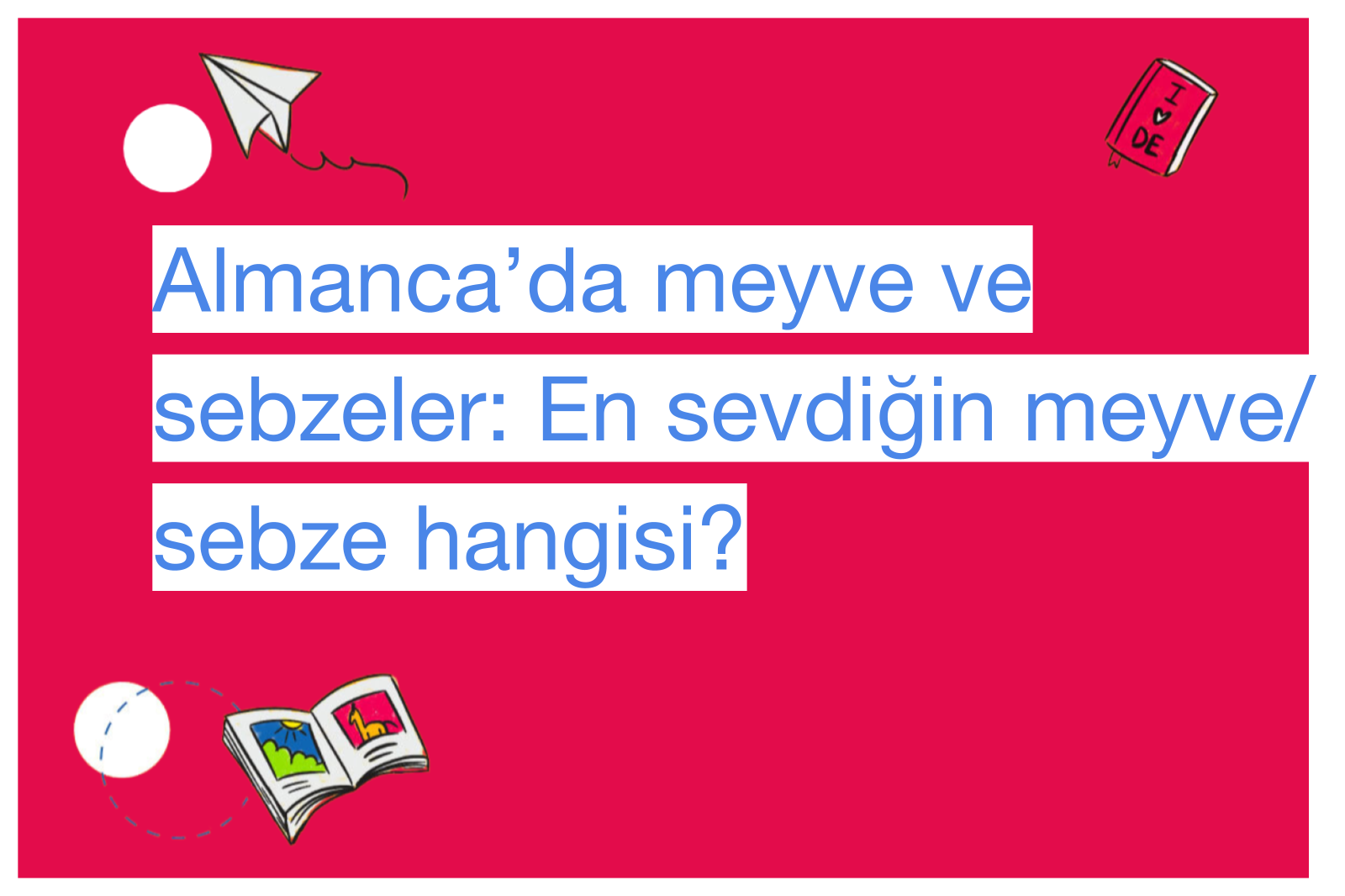 Almanca’da meyve ve sebzeler: En sevdiğin meyve/ sebze hangisi?