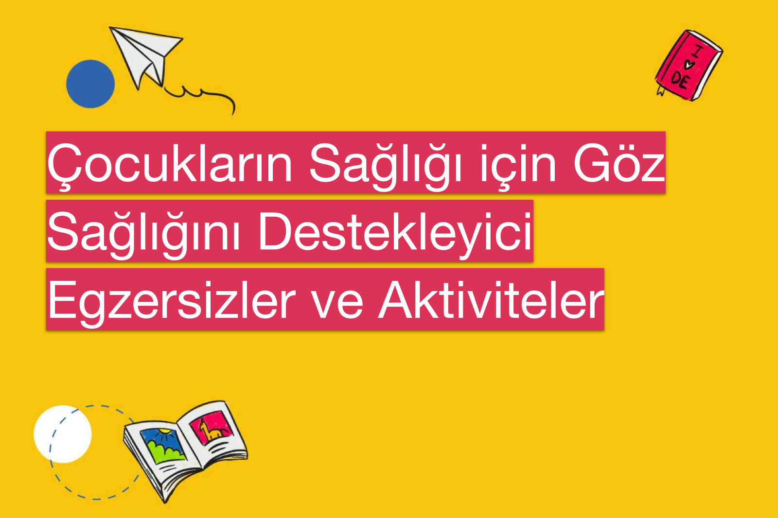 Çocukların Sağlığı için Göz Sağlığını Destekleyici Egzersizler ve Aktiviteler