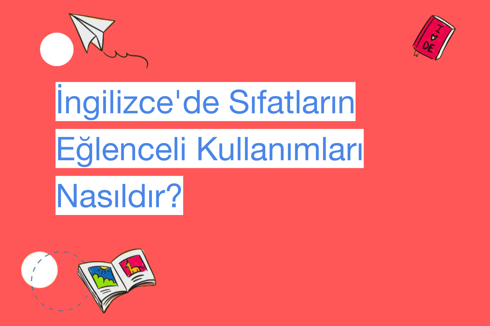 İngilizce'de Sıfatların Eğlenceli Kullanımları Nasıldır?