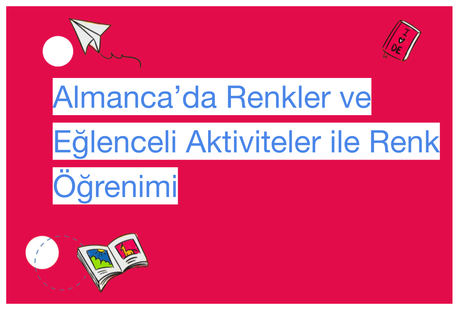 Almanca’da Renkler ve Eğlenceli Aktiviteler ile Renk Öğrenimi