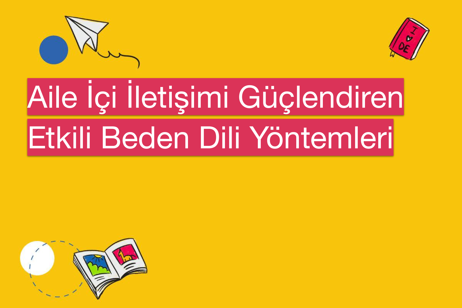Aile İçi İletişimi Güçlendiren Etkili Beden Dili Yöntemleri