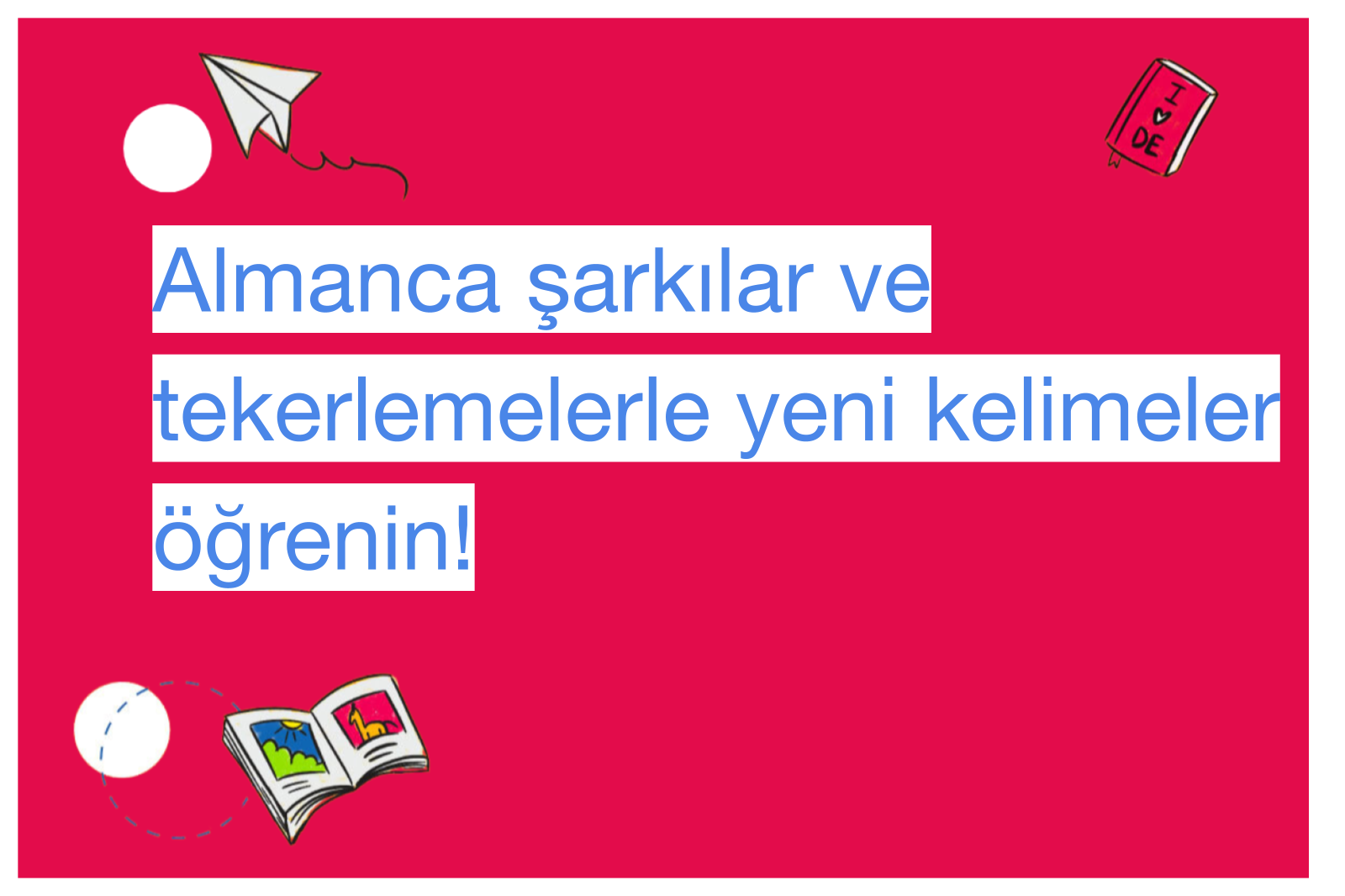 Almanca şarkılar ve tekerlemelerle yeni kelimeler öğrenin!