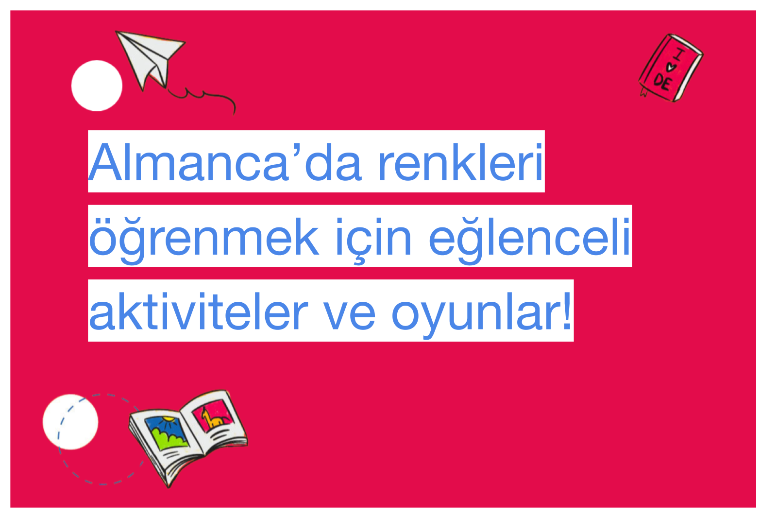 Almanca’da renkleri öğrenmek için eğlenceli aktiviteler ve oyunlar!