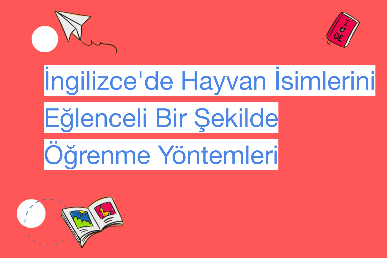 İngilizce'de Hayvan İsimlerini Eğlenceli Bir Şekilde Öğrenme Yöntemleri