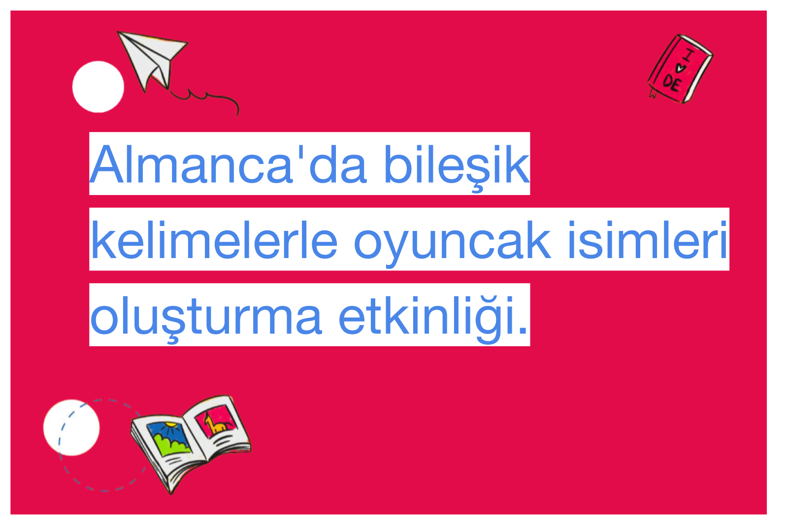 Almanca'da bileşik kelimelerle oyuncak isimleri oluşturma etkinliği.