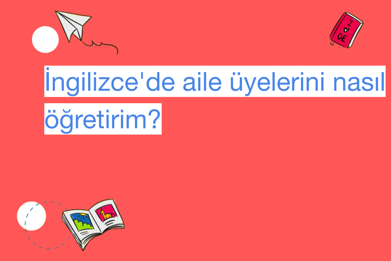 İngilizce'de aile üyelerini nasıl öğretirim?