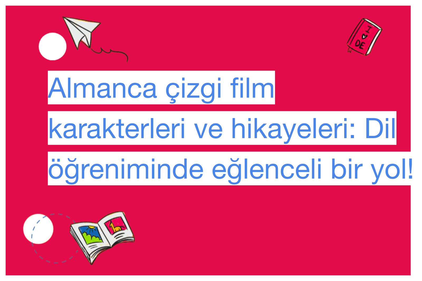 Almanca çizgi film karakterleri ve hikayeleri: Dil öğreniminde eğlenceli bir yol!