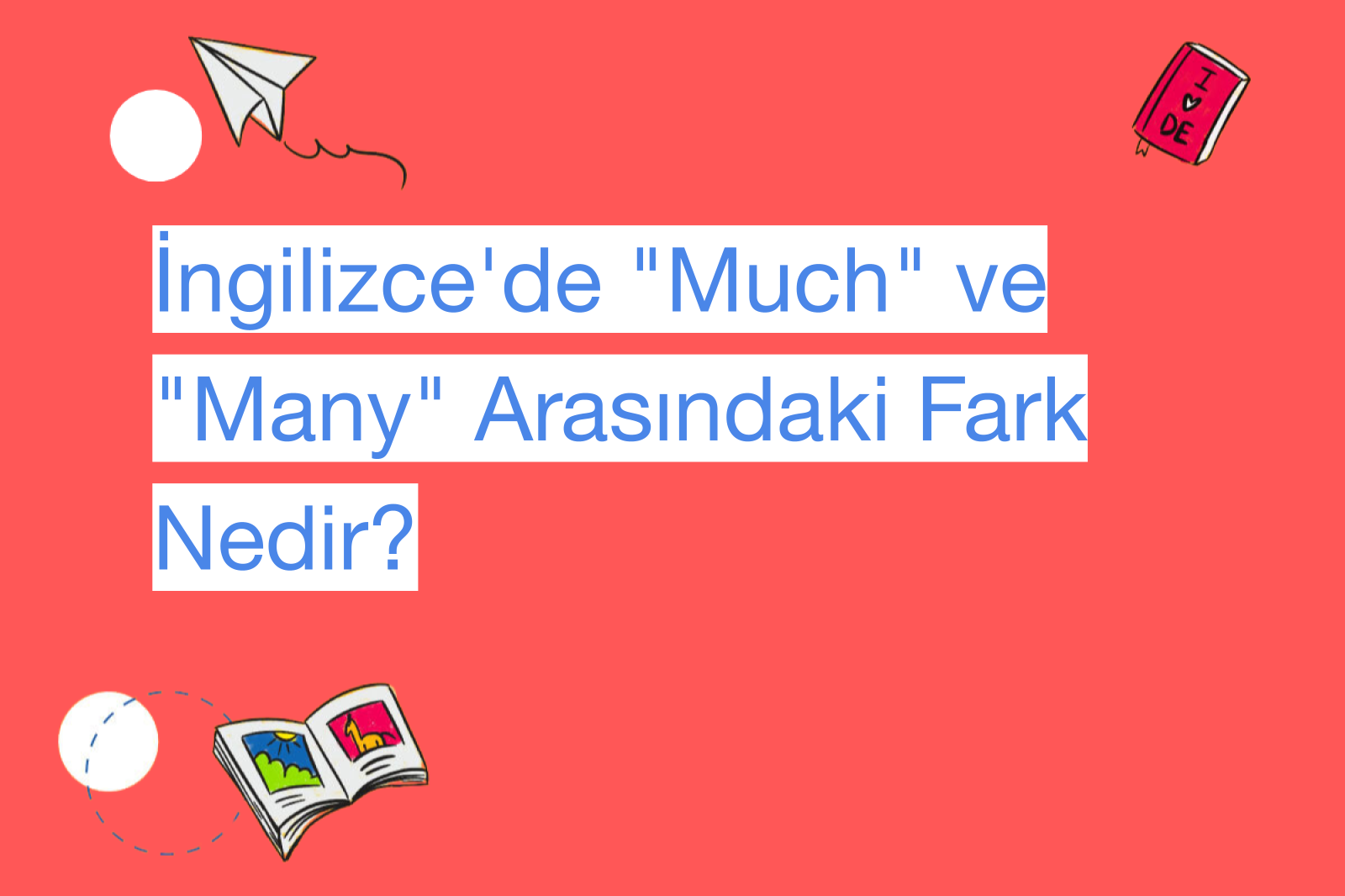 İngilizce'de "Much" ve "Many" Arasındaki Fark Nedir?