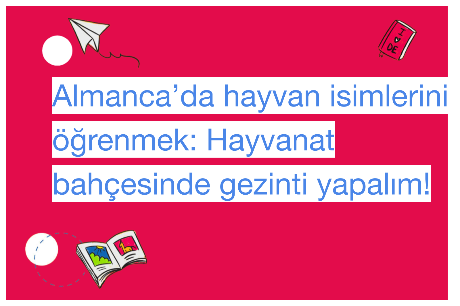 Almanca’da hayvan isimlerini öğrenmek: Hayvanat bahçesinde gezinti yapalım!