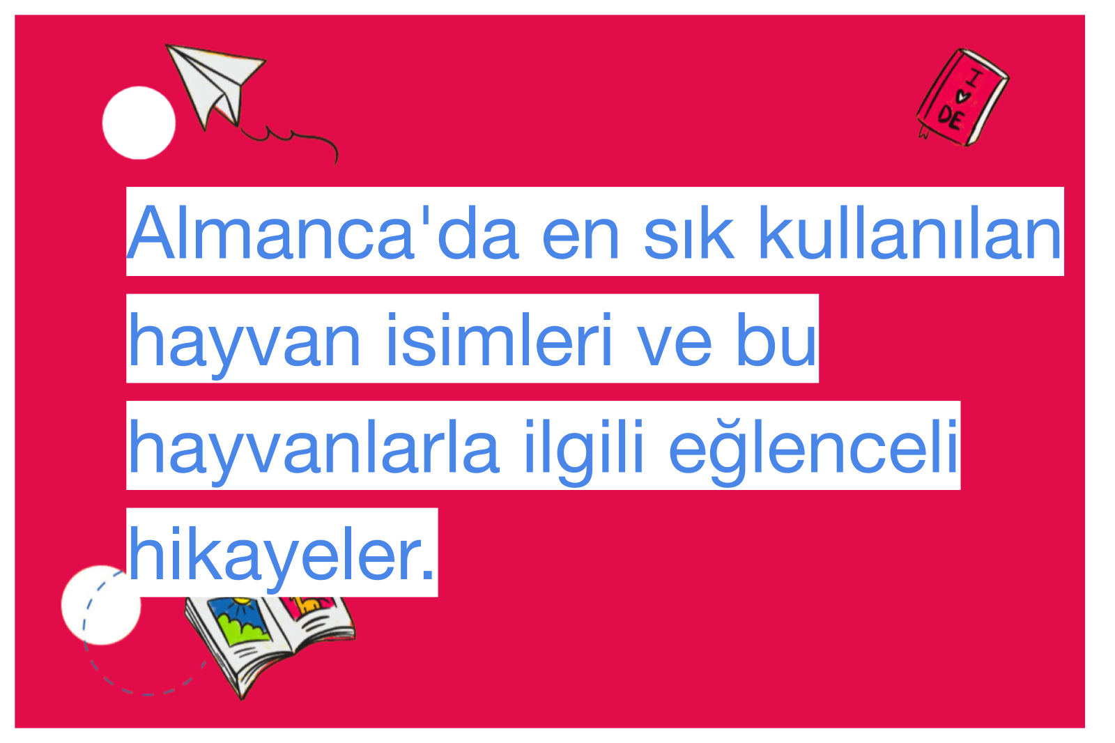 Almanca'da en sık kullanılan hayvan isimleri ve bu hayvanlarla ilgili eğlenceli hikayeler.