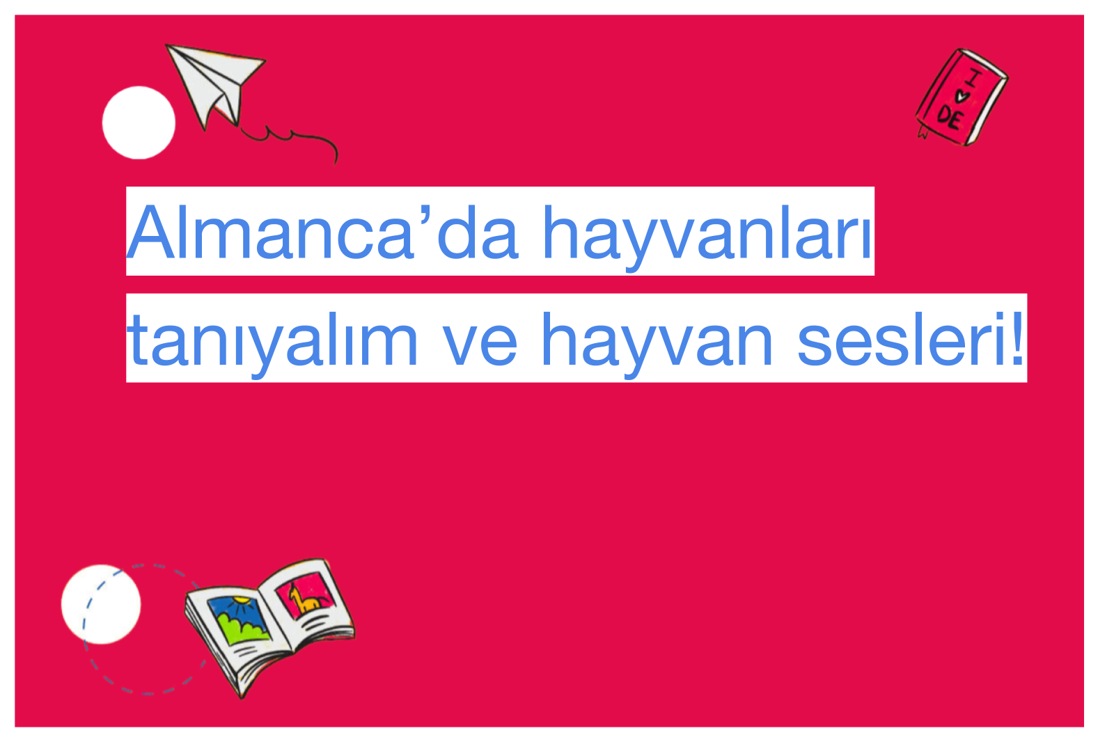 Almanca’da hayvanları tanıyalım ve hayvan sesleri!