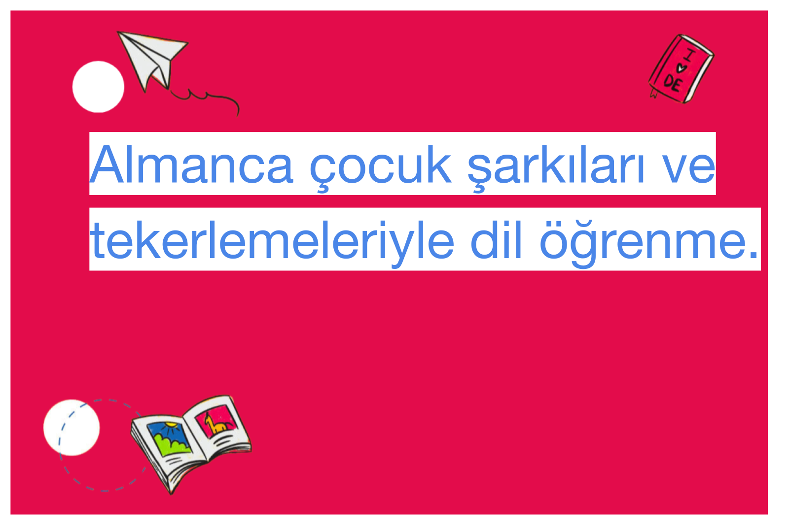Almanca çocuk şarkıları ve tekerlemeleriyle dil öğrenme.