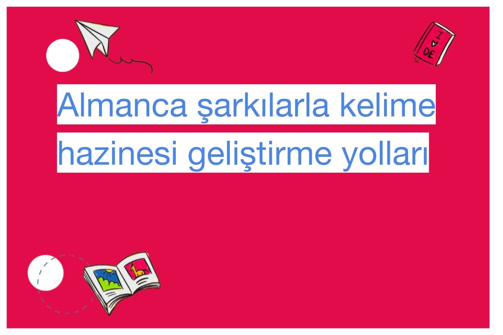Almanca şarkılarla kelime hazinesi geliştirme yolları