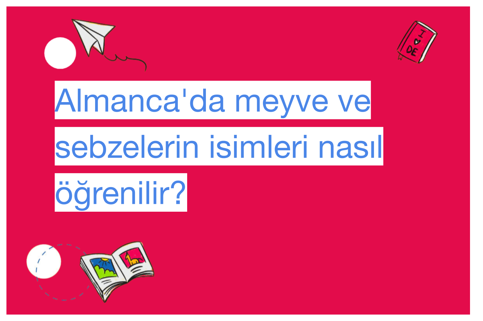 Almanca'da meyve ve sebzelerin isimleri nasıl öğrenilir?