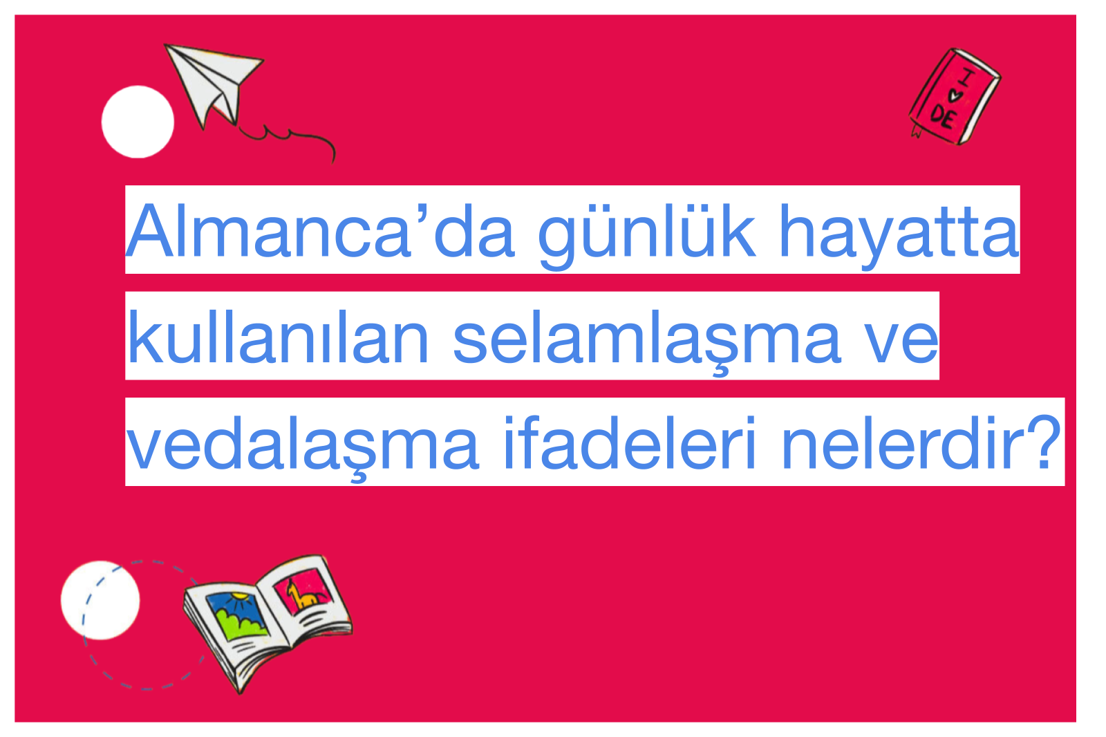 Almanca’da günlük hayatta kullanılan selamlaşma ve vedalaşma ifadeleri nelerdir?