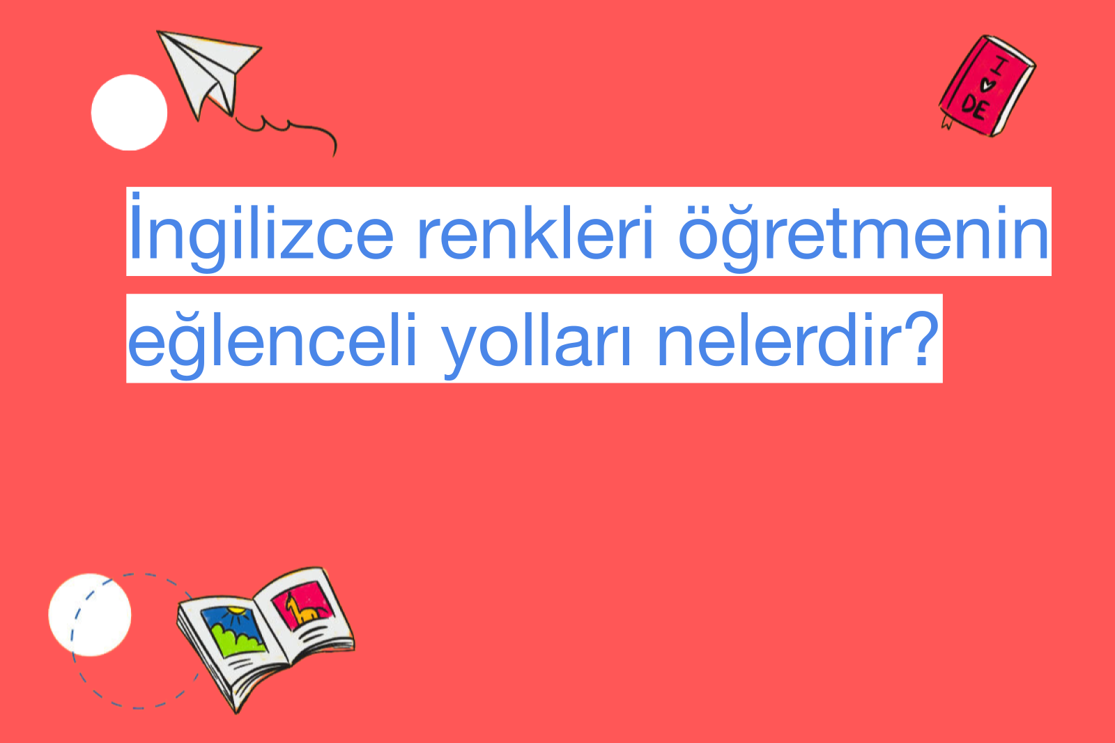 İngilizce renkleri öğretmenin eğlenceli yolları nelerdir?