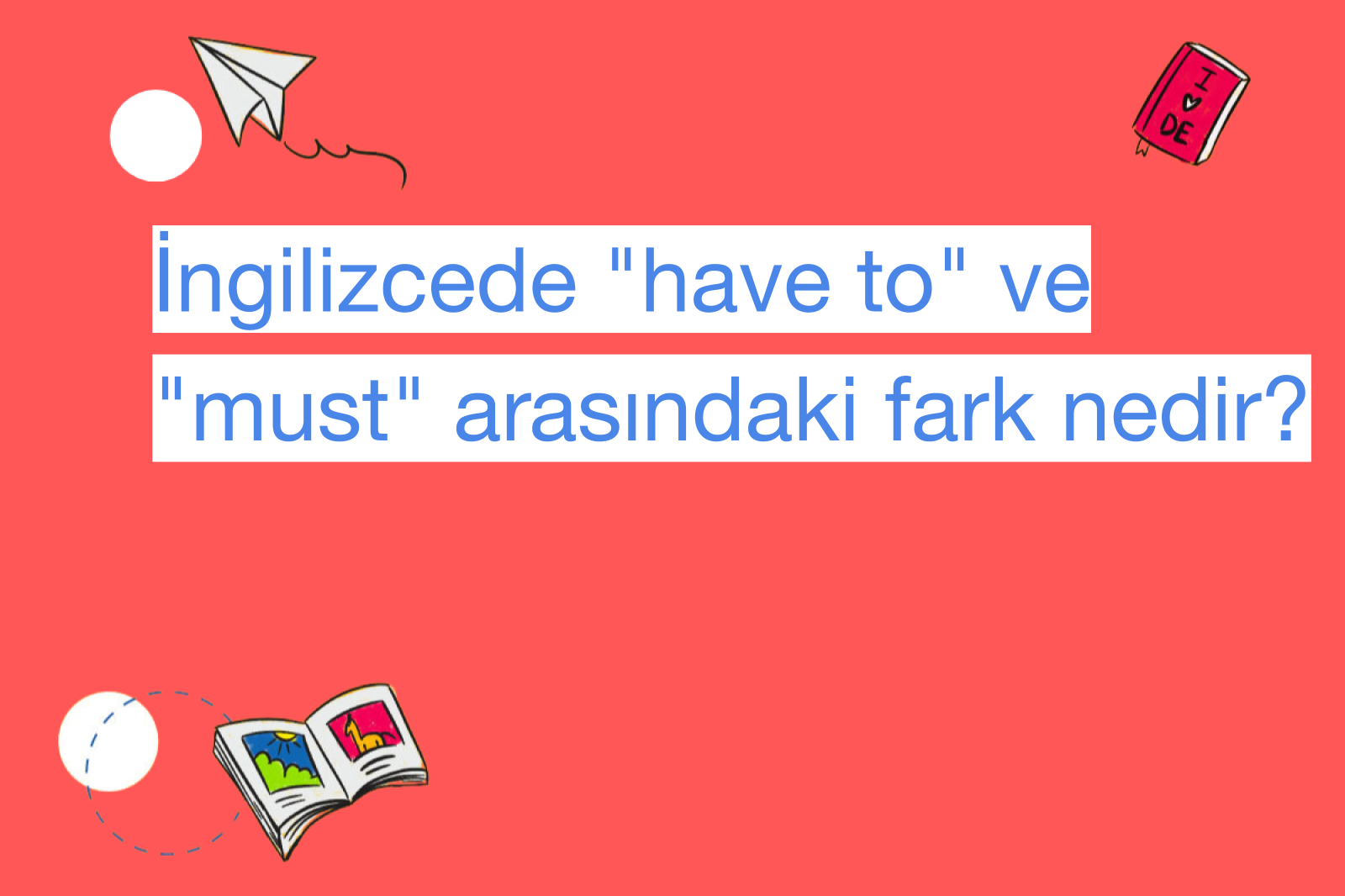 İngilizcede "have to" ve "must" arasındaki fark nedir?