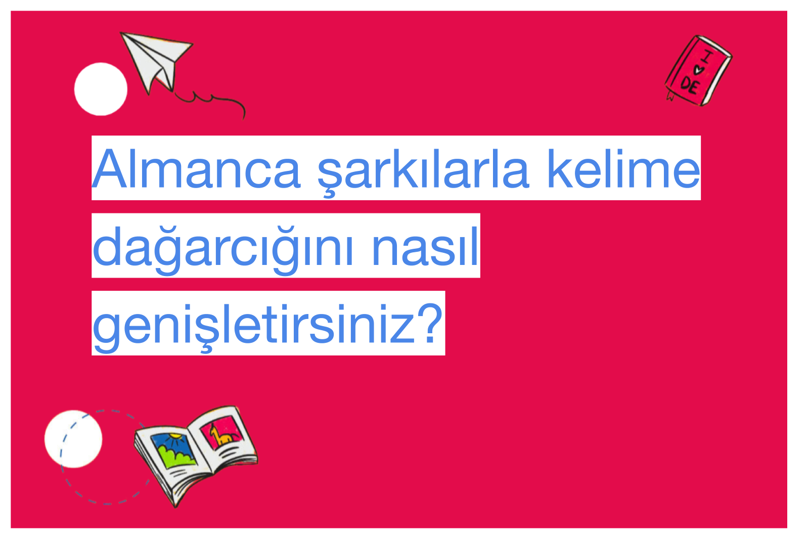 Almanca şarkılarla kelime dağarcığını nasıl genişletirsiniz?