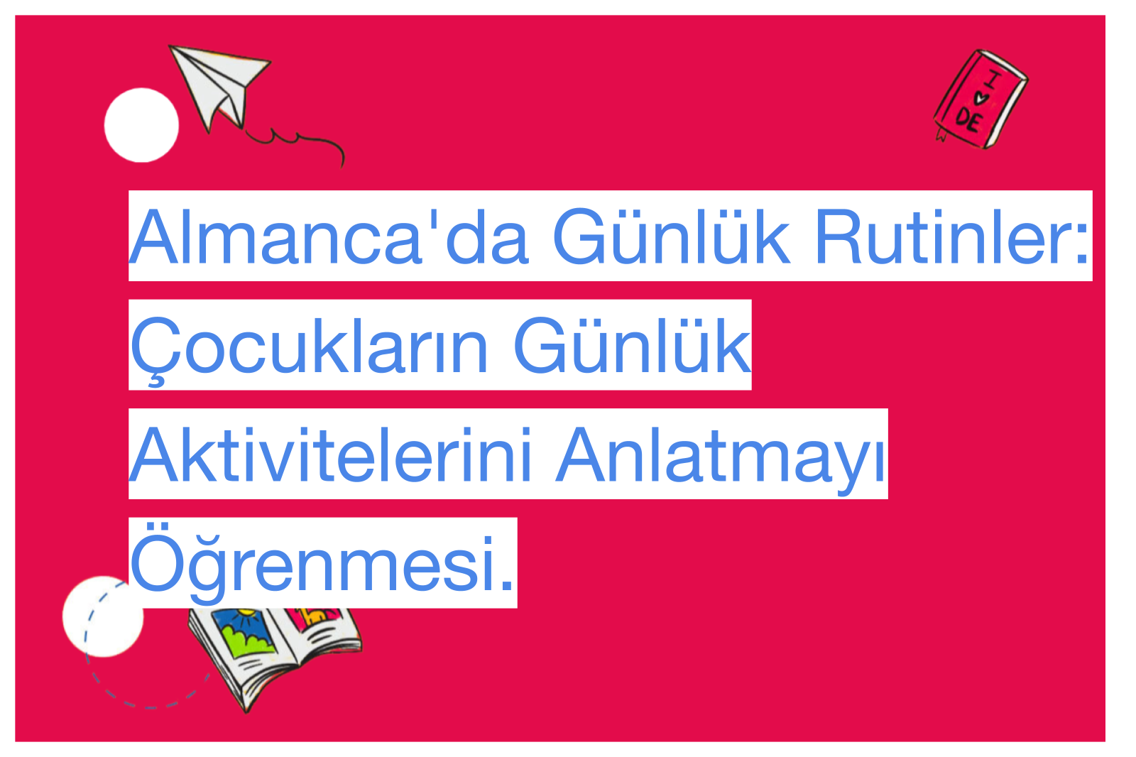 Almanca'da Günlük Rutinler: Çocukların Günlük Aktivitelerini Anlatmayı Öğrenmesi.