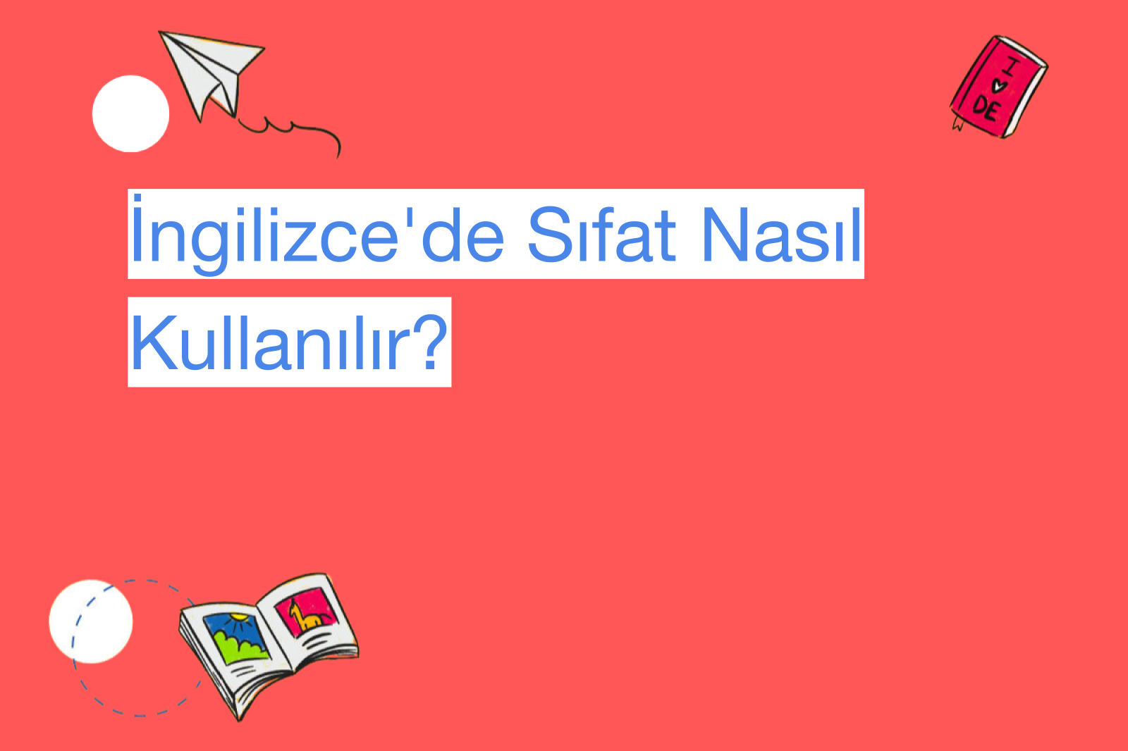İngilizce'de Sıfat Nasıl Kullanılır?