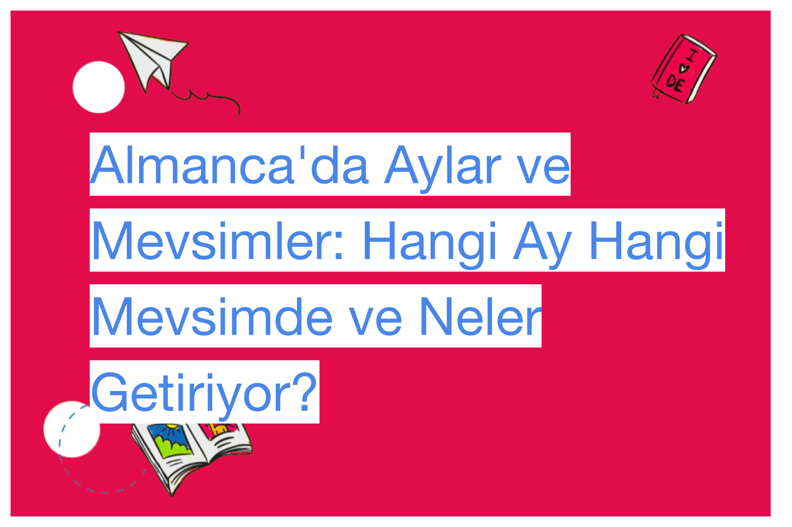 Almanca'da Aylar ve Mevsimler: Hangi Ay Hangi Mevsimde ve Neler Getiriyor?