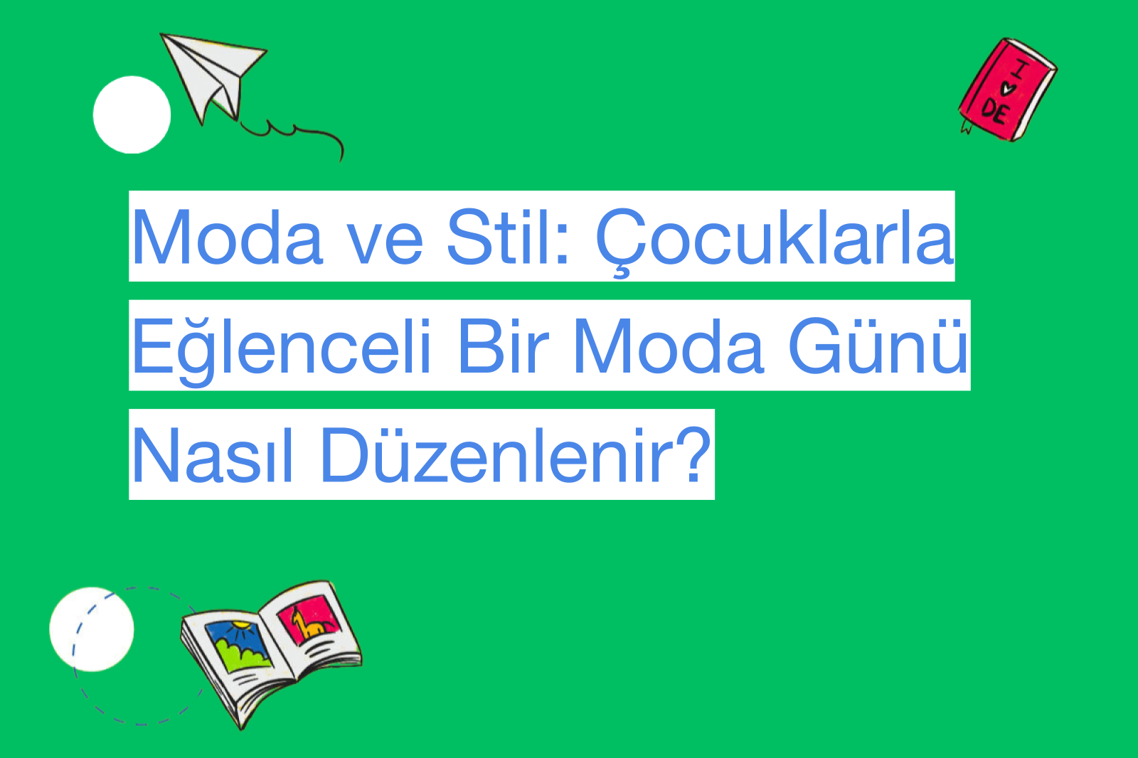 Moda ve Stil: Çocuklarla Eğlenceli Bir Moda Günü Nasıl Düzenlenir?